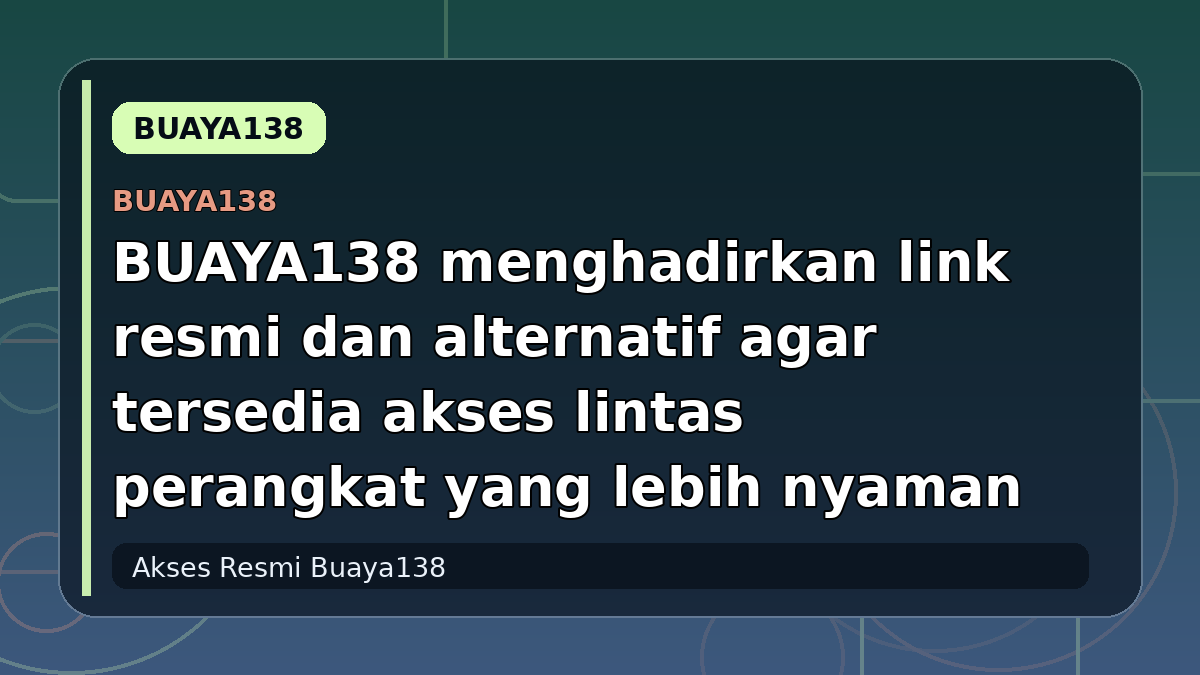 BUAYA138 menghadirkan link resmi dan alternatif agar tersedia akses lintas perangkat yang lebih nyaman