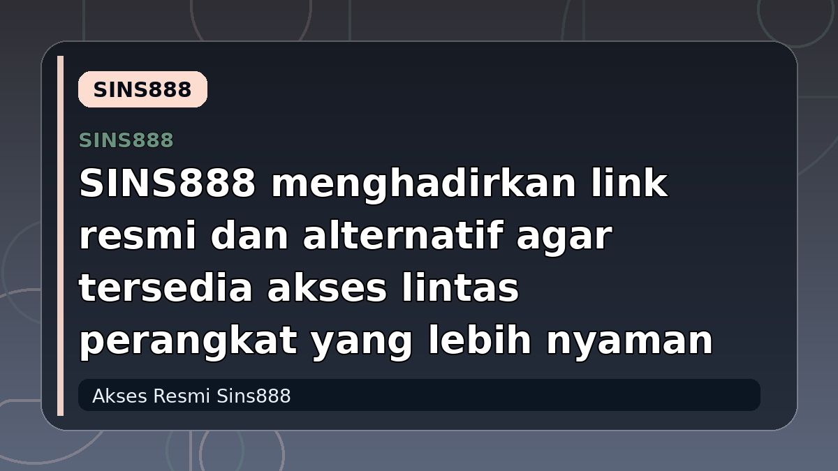 SINS888 menghadirkan link resmi dan alternatif agar tersedia akses lintas perangkat yang lebih nyaman