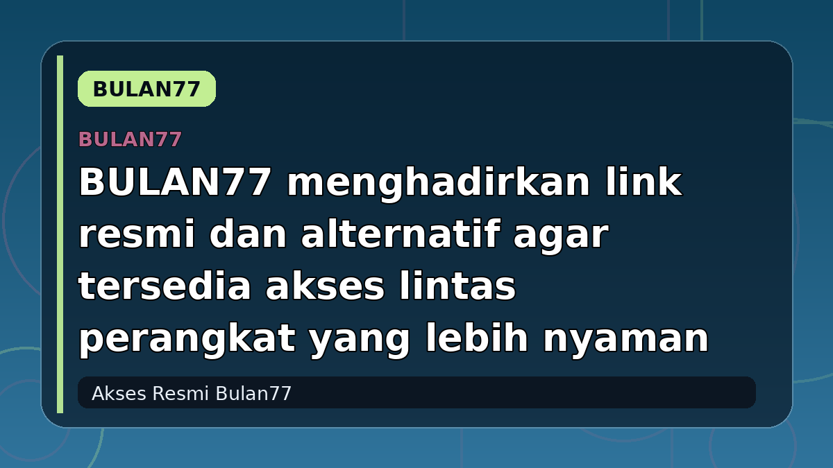 BULAN77 menghadirkan link resmi dan alternatif agar tersedia akses lintas perangkat yang lebih nyaman