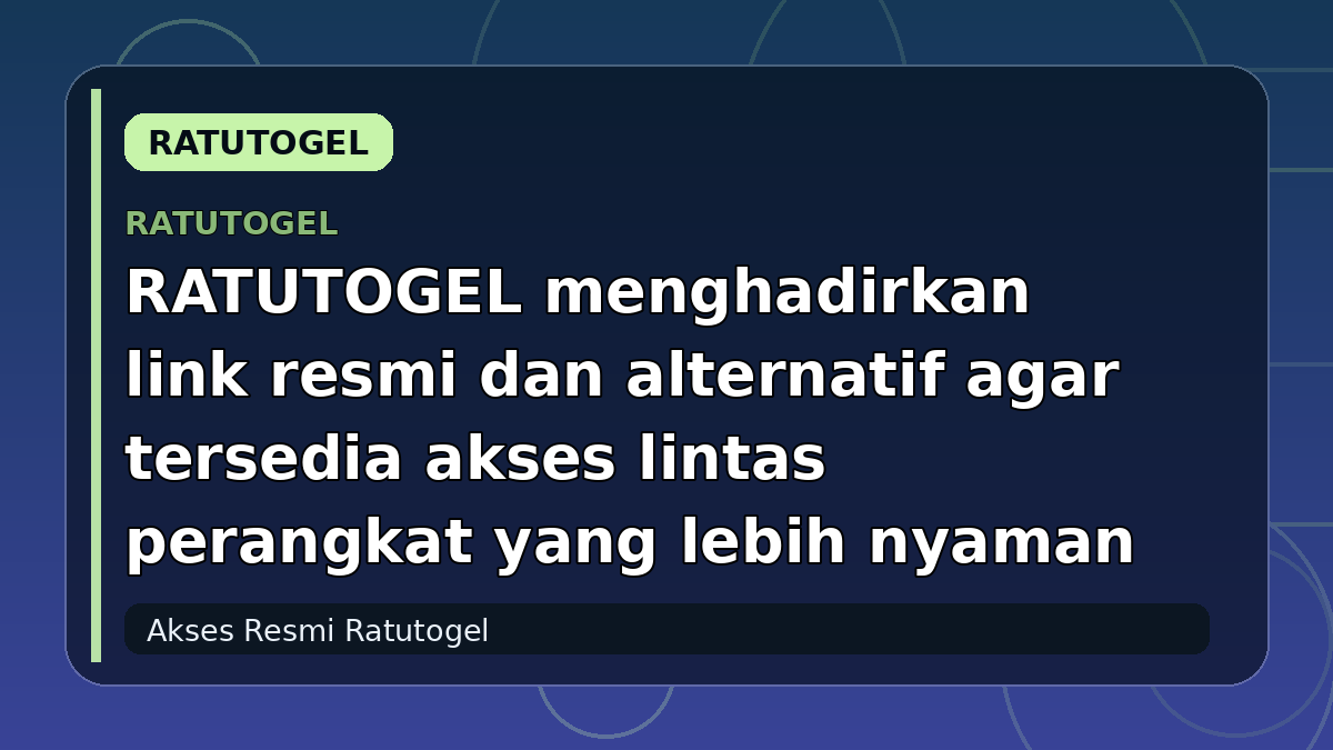 RATUTOGEL menghadirkan link resmi dan alternatif agar tersedia akses lintas perangkat yang lebih nyaman