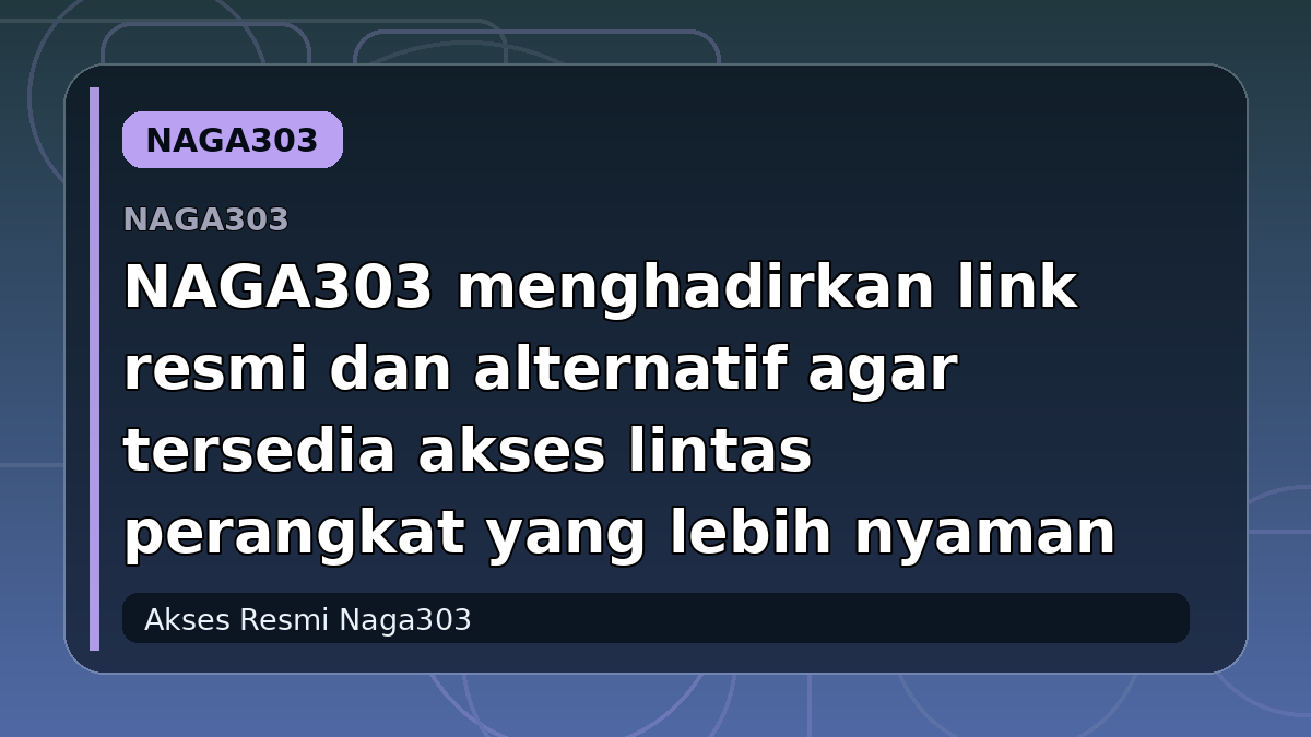 NAGA303 menghadirkan link resmi dan alternatif agar tersedia akses lintas perangkat yang lebih nyaman