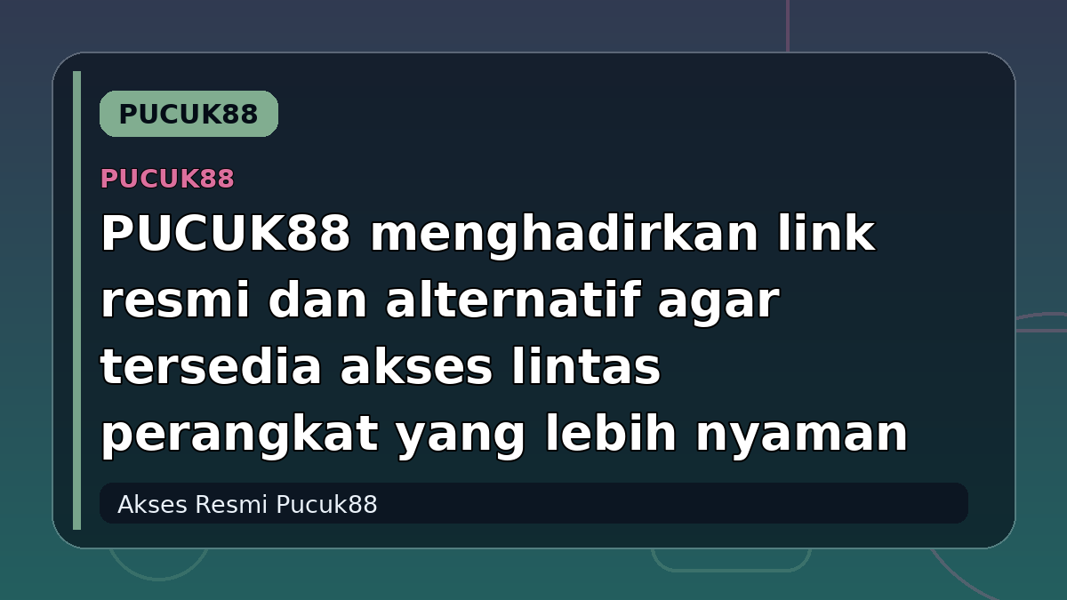 PUCUK88 menghadirkan link resmi dan alternatif agar tersedia akses lintas perangkat yang lebih nyaman