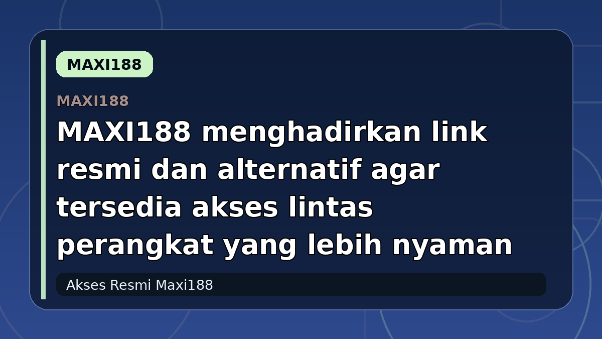 MAXI188 menghadirkan link resmi dan alternatif agar tersedia akses lintas perangkat yang lebih nyaman