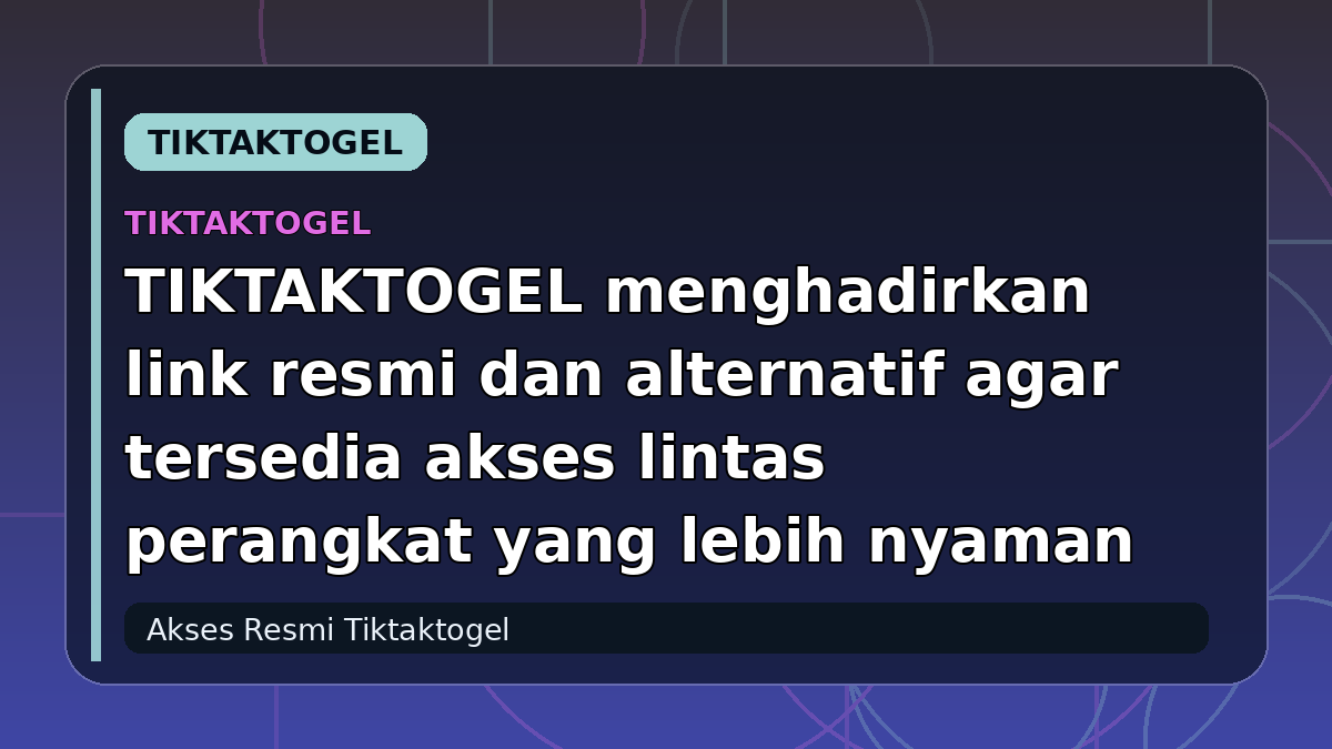 TIKTAKTOGEL menghadirkan link resmi dan alternatif agar tersedia akses lintas perangkat yang lebih nyaman