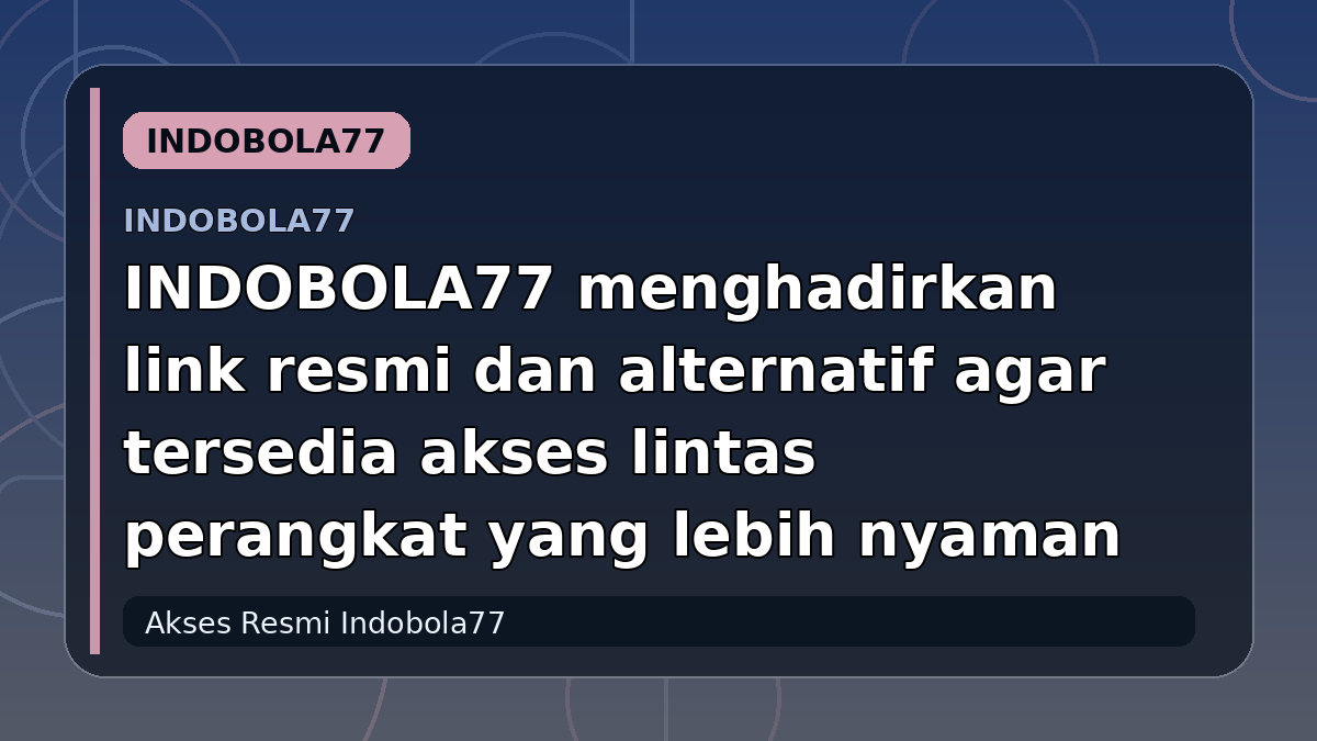 INDOBOLA77 menghadirkan link resmi dan alternatif agar tersedia akses lintas perangkat yang lebih nyaman