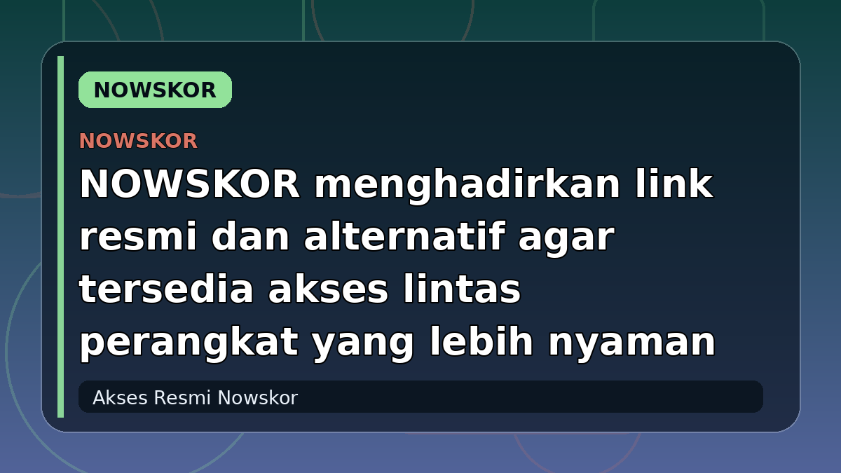NOWSKOR menghadirkan link resmi dan alternatif agar tersedia akses lintas perangkat yang lebih nyaman