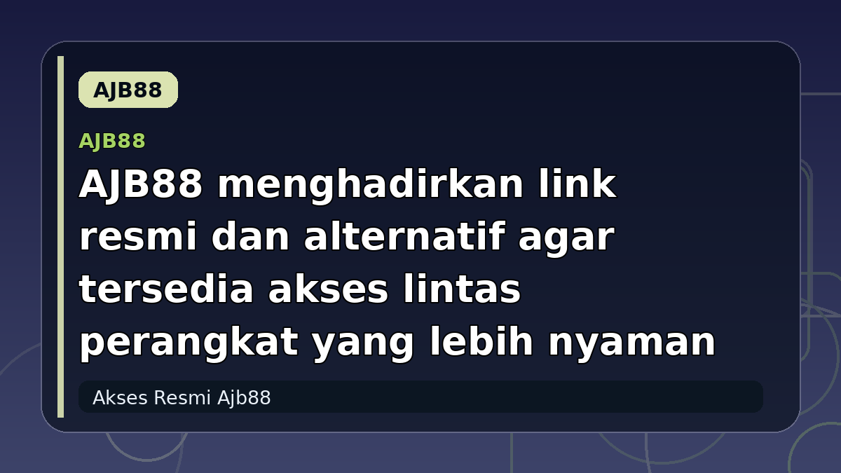AJB88 menghadirkan link resmi dan alternatif agar tersedia akses lintas perangkat yang lebih nyaman