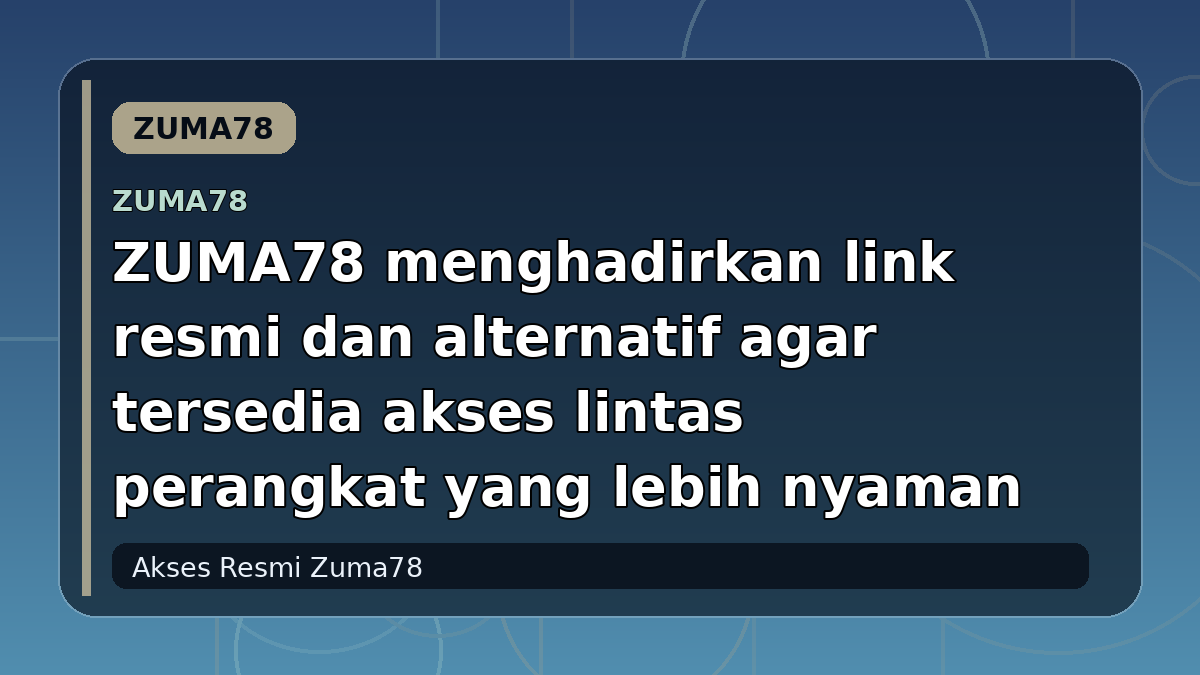 ZUMA78 menghadirkan link resmi dan alternatif agar tersedia akses lintas perangkat yang lebih nyaman