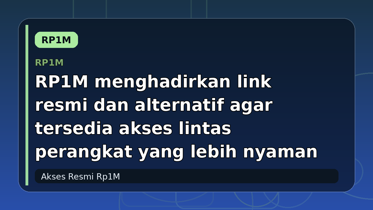 RP1M menghadirkan link resmi dan alternatif agar tersedia akses lintas perangkat yang lebih nyaman