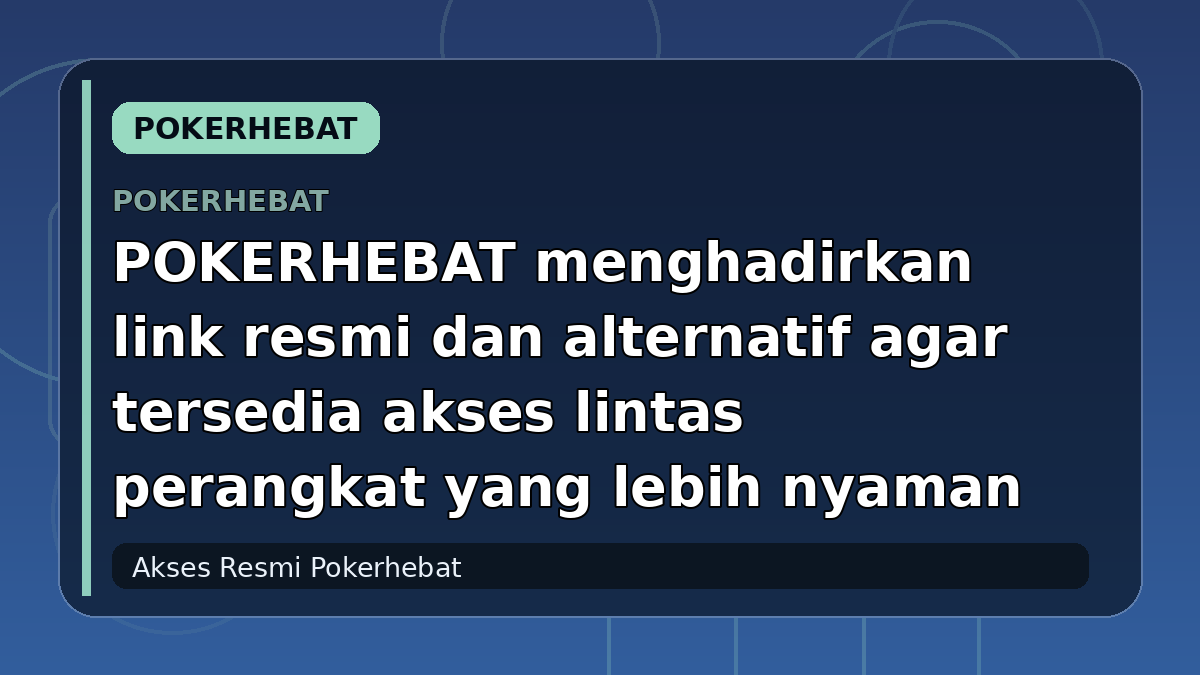 POKERHEBAT menghadirkan link resmi dan alternatif agar tersedia akses lintas perangkat yang lebih nyaman