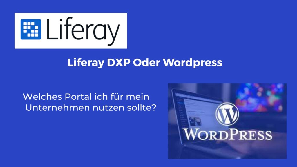 Liferay ODER WordPress für mein Geschäftsportal: Wann verwende ich sie und was ist der Unterschied? Liferay ODER WordPress für mein Geschäftsportal: Wann verwende ich sie und was ist der Unterschied?
