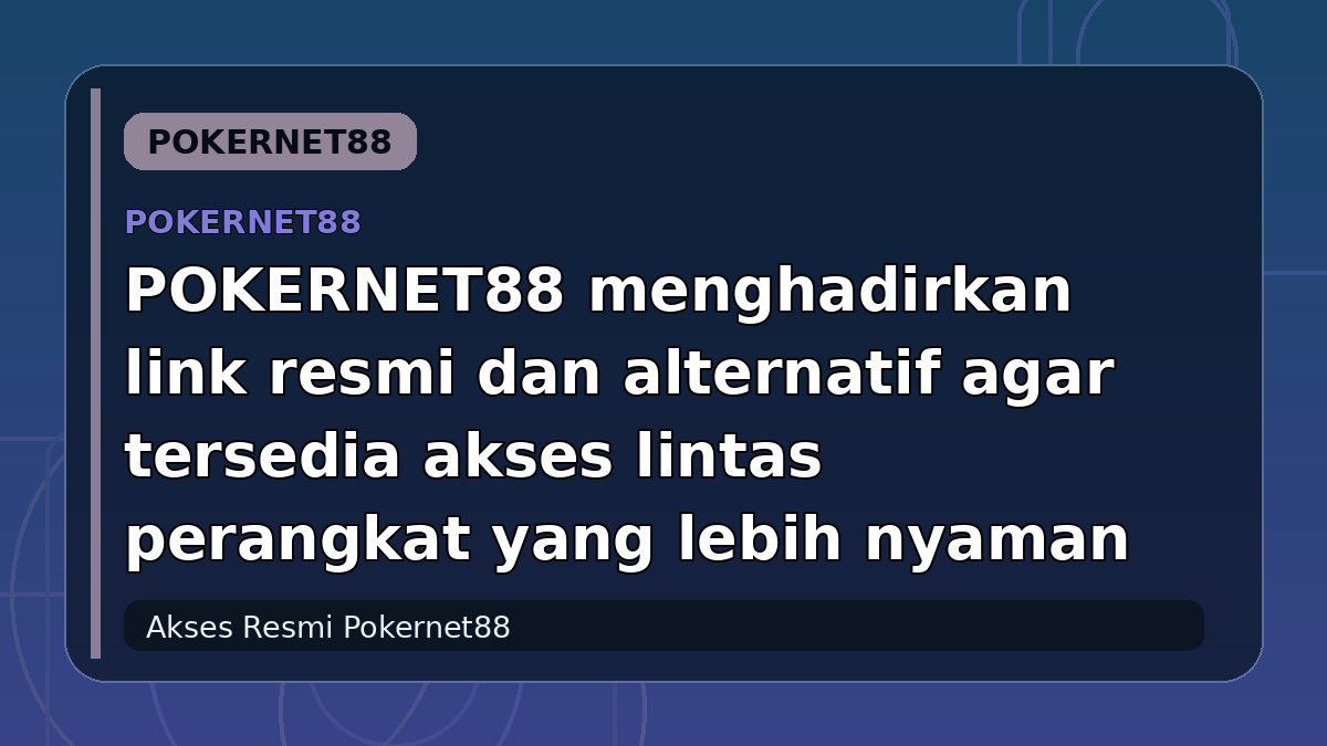 POKERNET88 menghadirkan link resmi dan alternatif agar tersedia akses lintas perangkat yang lebih nyaman