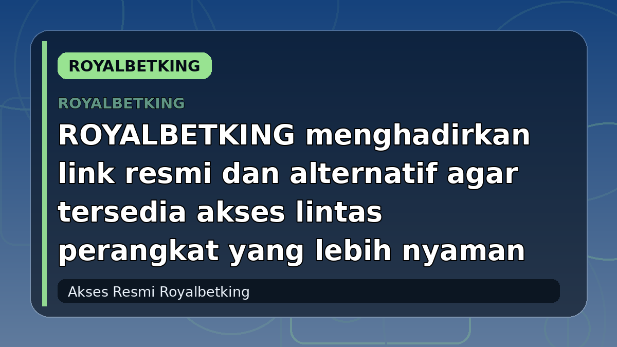 ROYALBETKING menghadirkan link resmi dan alternatif agar tersedia akses lintas perangkat yang lebih nyaman