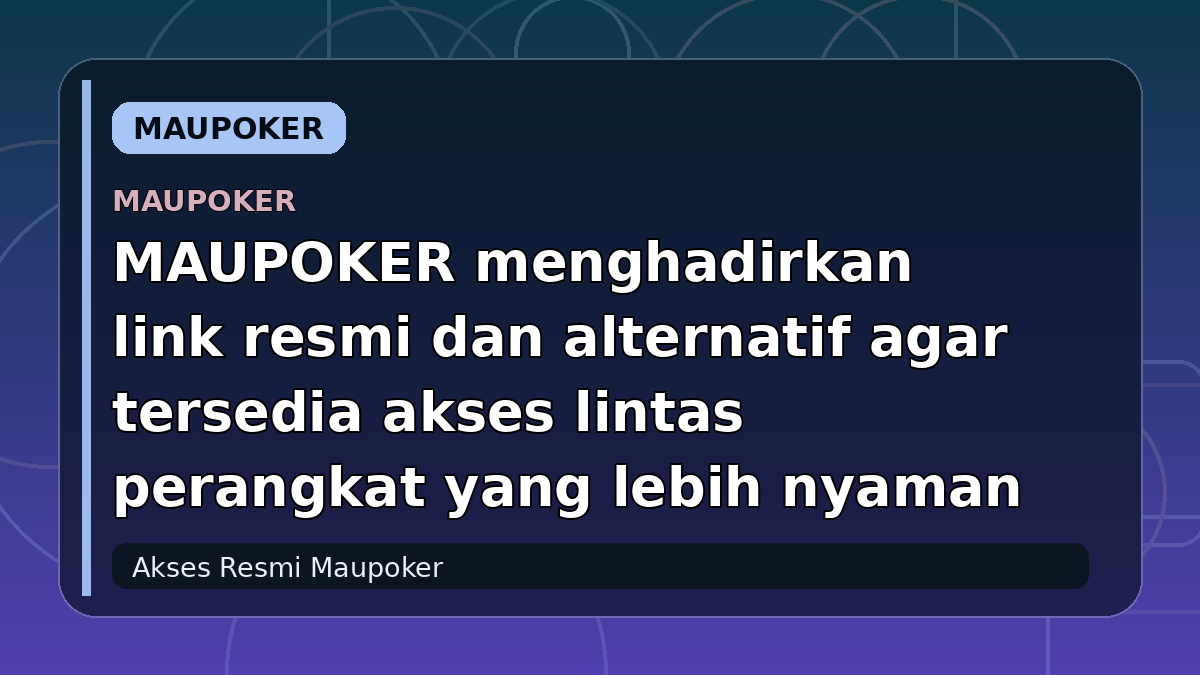 MAUPOKER menghadirkan link resmi dan alternatif agar tersedia akses lintas perangkat yang lebih nyaman