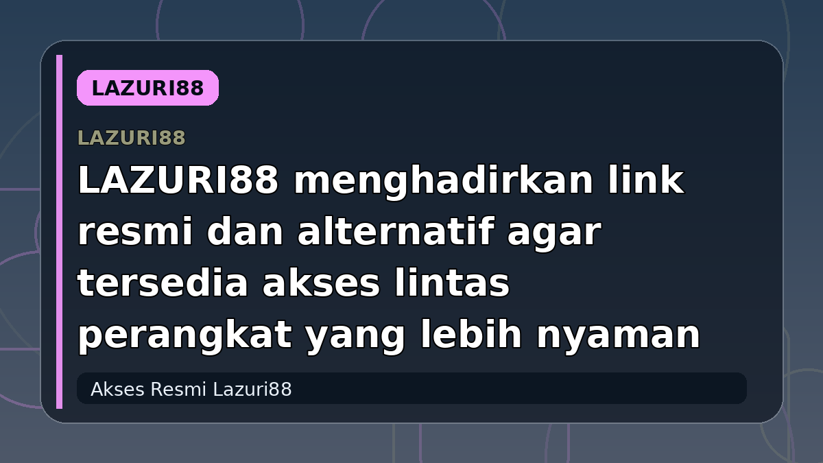 LAZURI88 menghadirkan link resmi dan alternatif agar tersedia akses lintas perangkat yang lebih nyaman