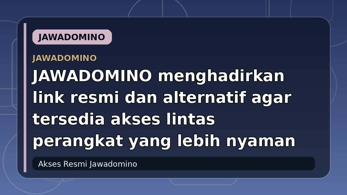 JAWADOMINO menghadirkan link resmi dan alternatif agar tersedia akses lintas perangkat yang lebih nyaman