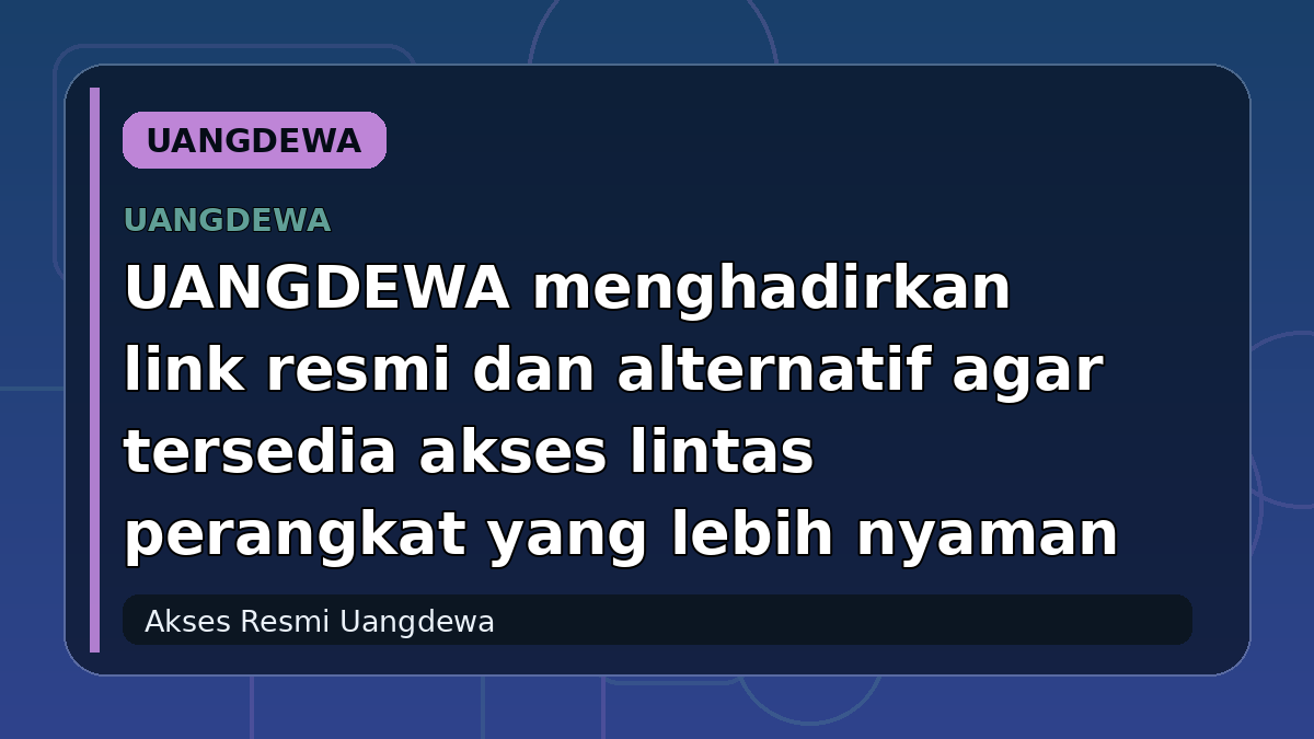 UANGDEWA menghadirkan link resmi dan alternatif agar tersedia akses lintas perangkat yang lebih nyaman