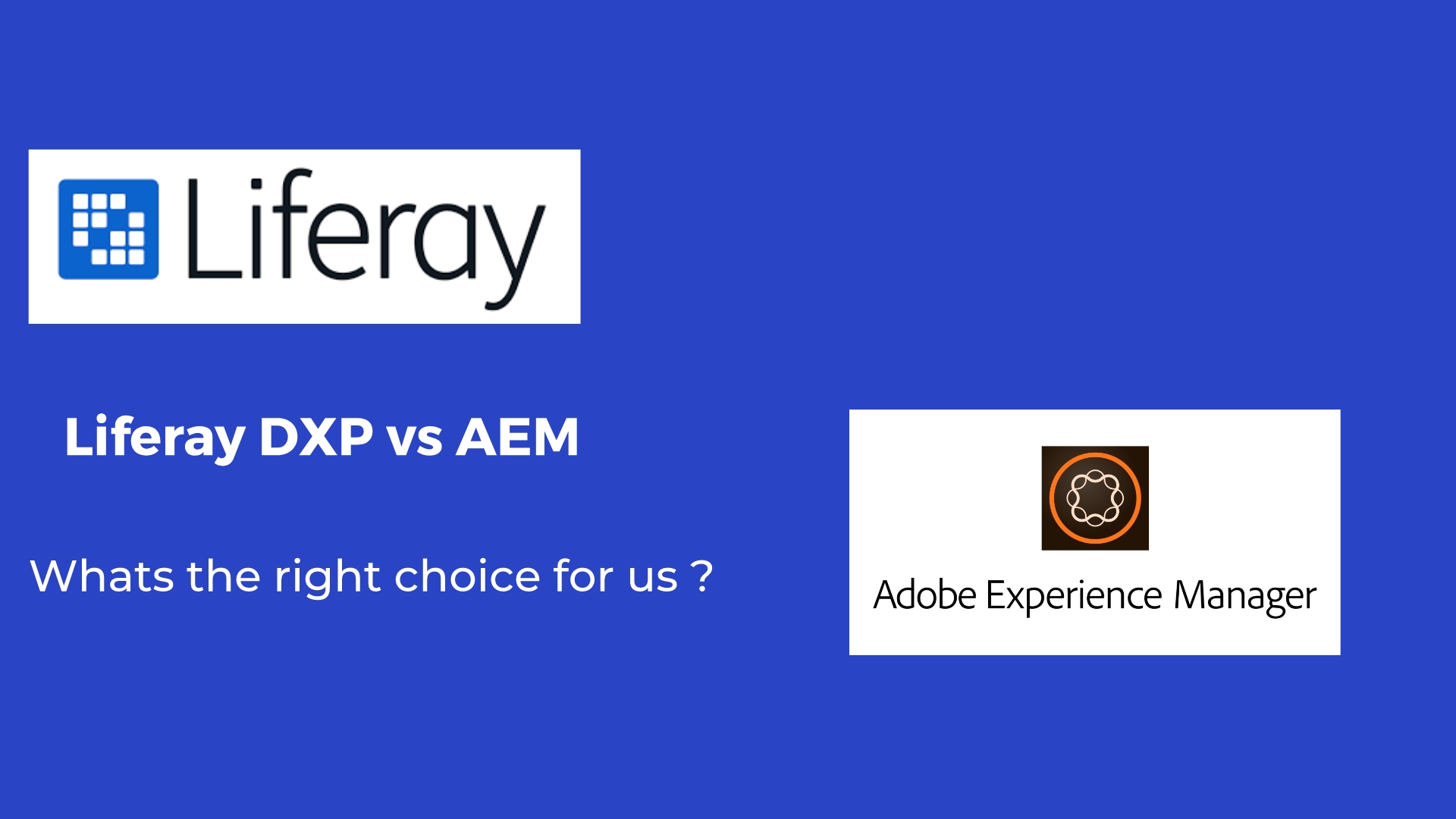 Liferay or AEM (Adobe Experience Manager) : Which is better choice for us ?
