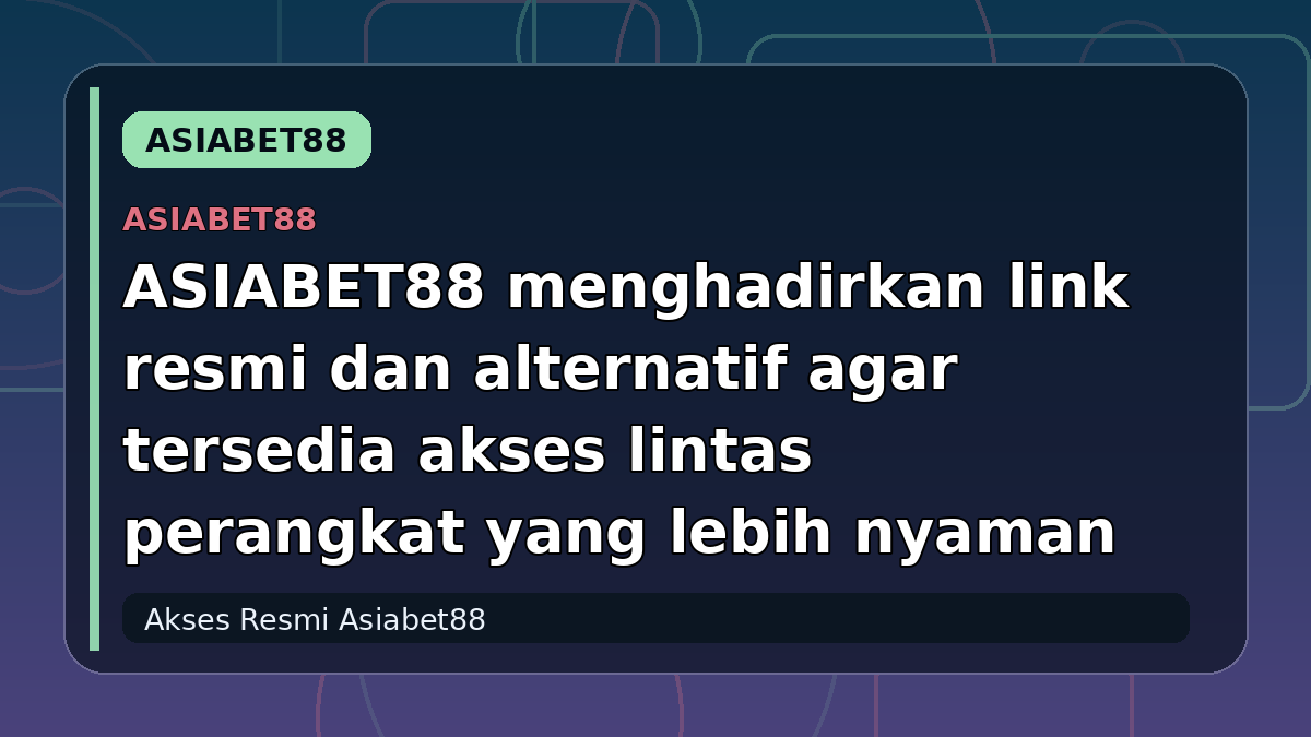 ASIABET88 menghadirkan link resmi dan alternatif agar tersedia akses lintas perangkat yang lebih nyaman