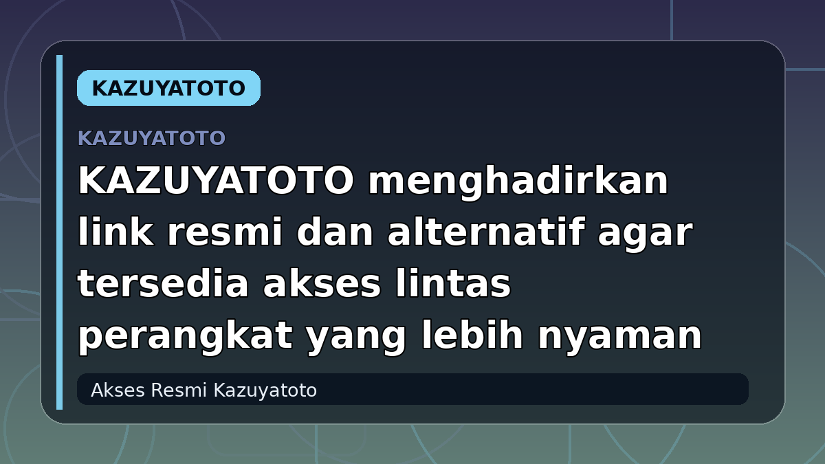 KAZUYATOTO menghadirkan link resmi dan alternatif agar tersedia akses lintas perangkat yang lebih nyaman