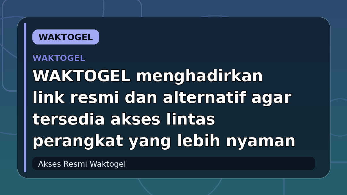 WAKTOGEL menghadirkan link resmi dan alternatif agar tersedia akses lintas perangkat yang lebih nyaman